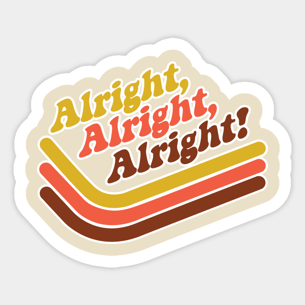 Alright Alright Alright Sticker by MindsparkCreative